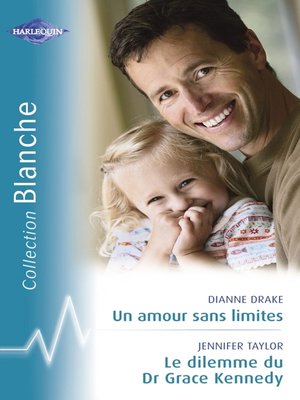 cover image of Un amour sans limites--Le dilemme du Dr Grace Kennedy (Harlequin Blanche)